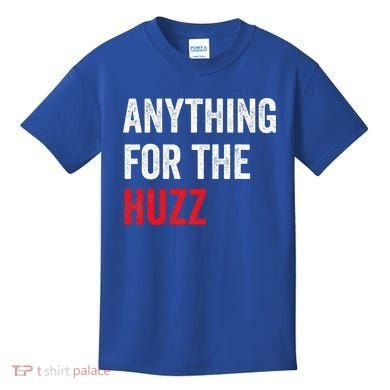 Anything For The Huzz Viral Kids T-Shirt