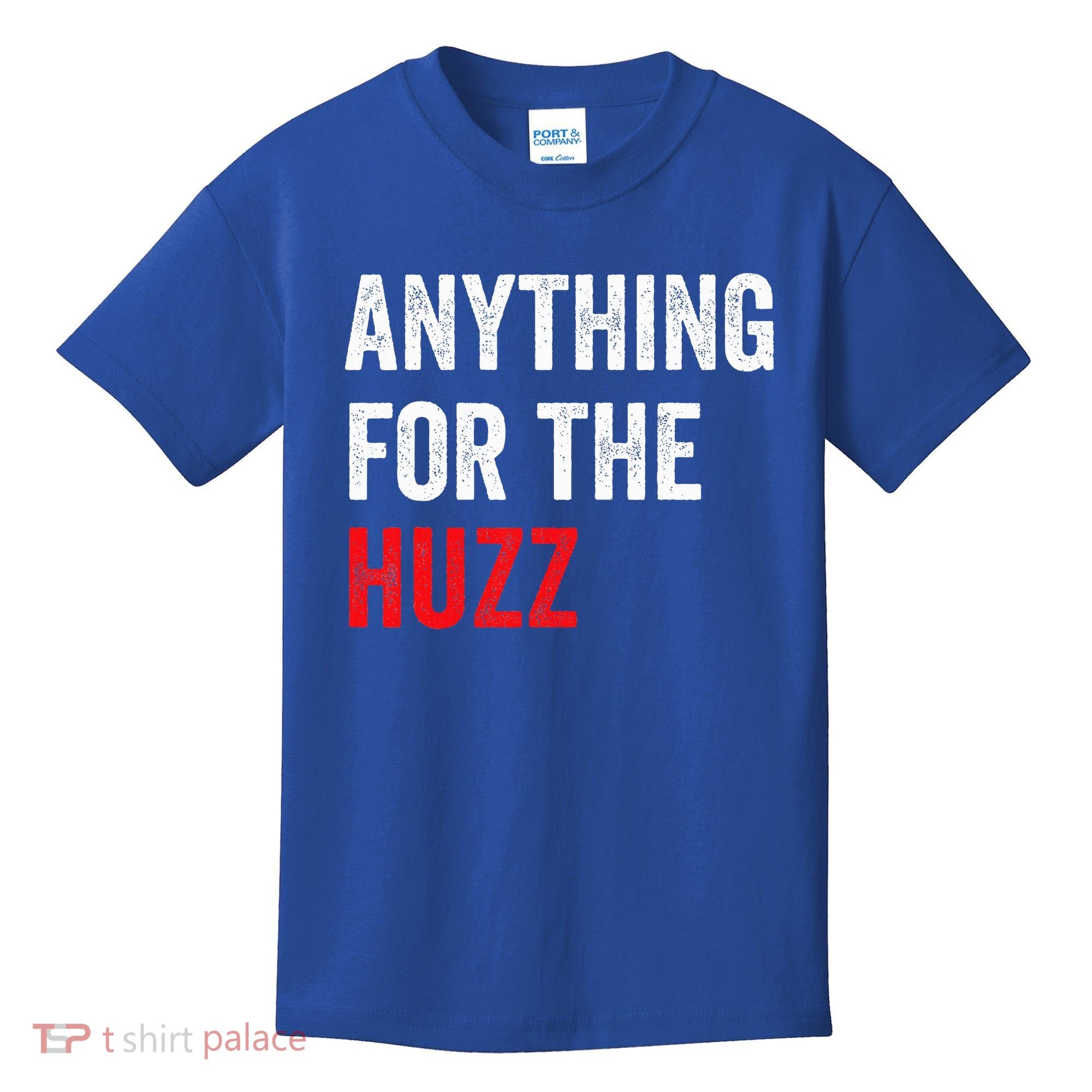 Anything For The Huzz Viral Kids T-Shirt