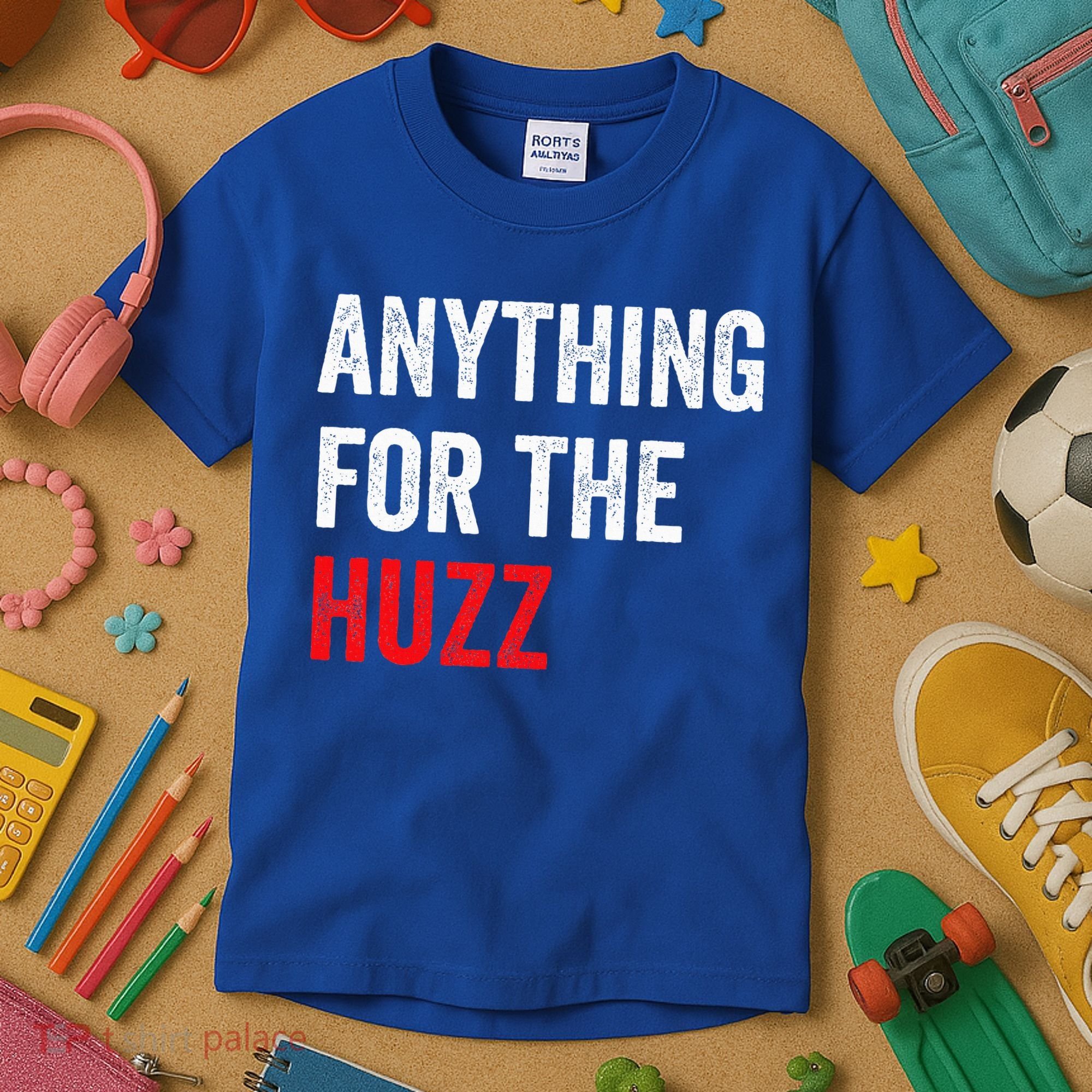 Anything For The Huzz Viral Kids T-Shirt
