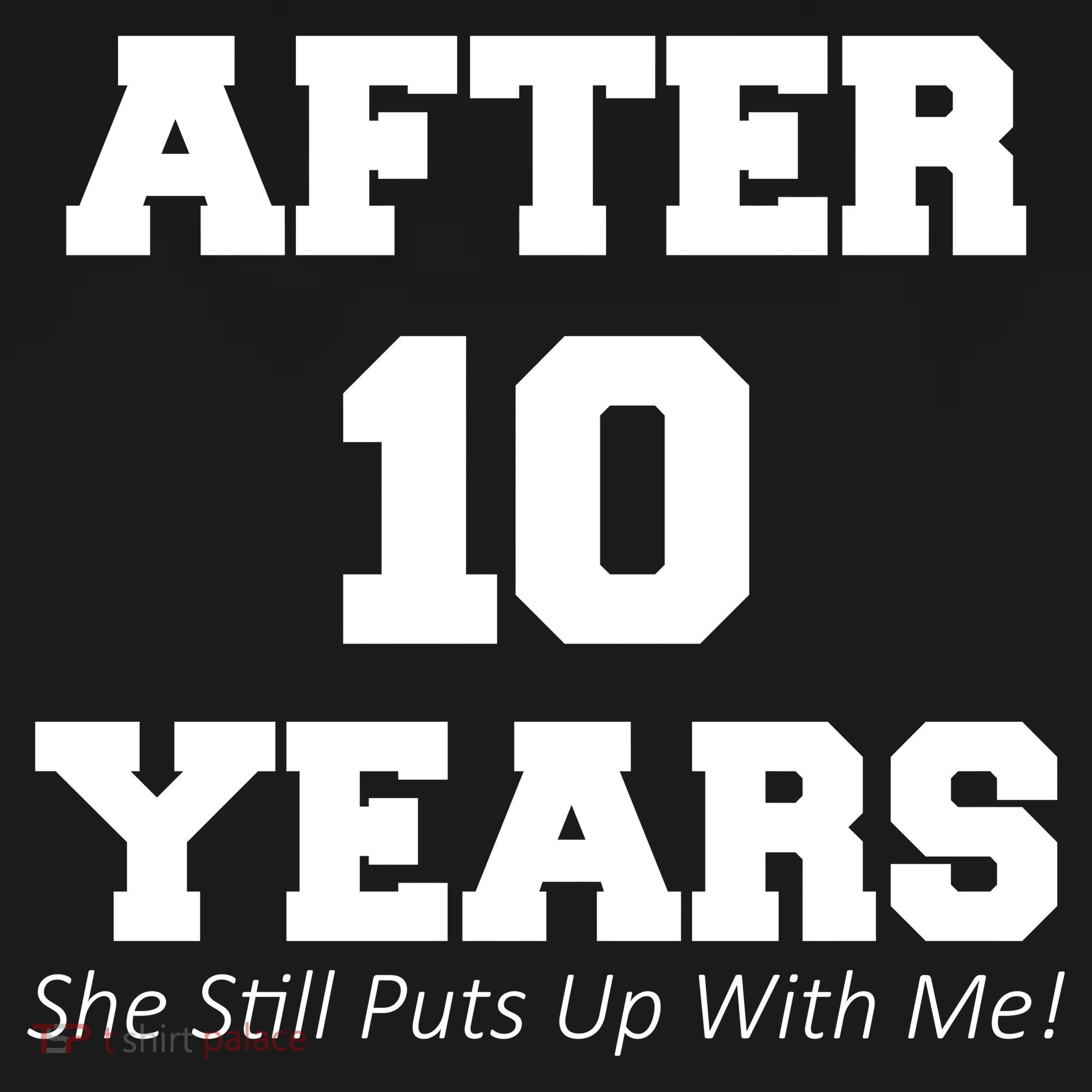 After 10 Years She Still Puts Up With Me! Anniversary Women's Hoodie