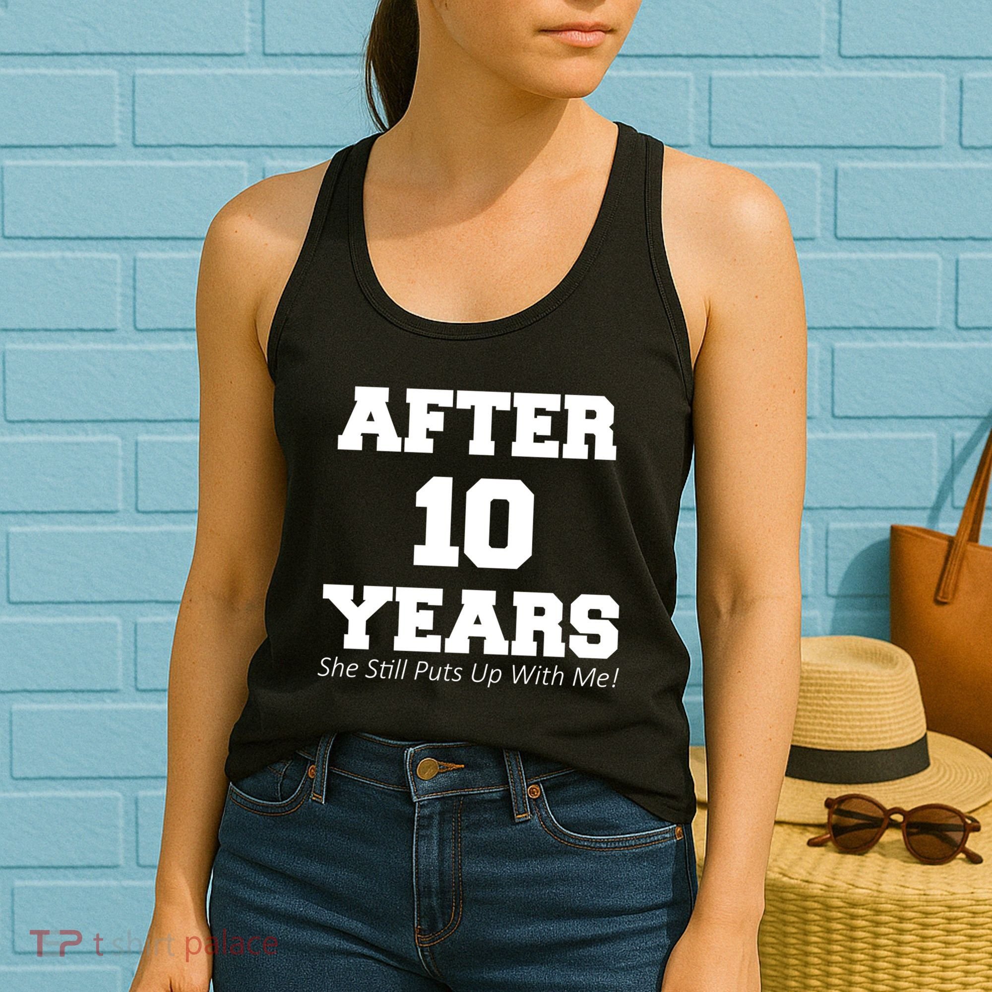 After 10 Years She Still Puts Up With Me! Anniversary Women's Tank Top