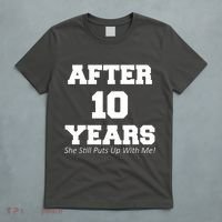 After 10 Years She Still Puts Up With Me! Anniversary T-Shirt thumb 5