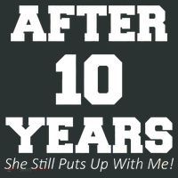 After 10 Years She Still Puts Up With Me! Anniversary Button thumb 1