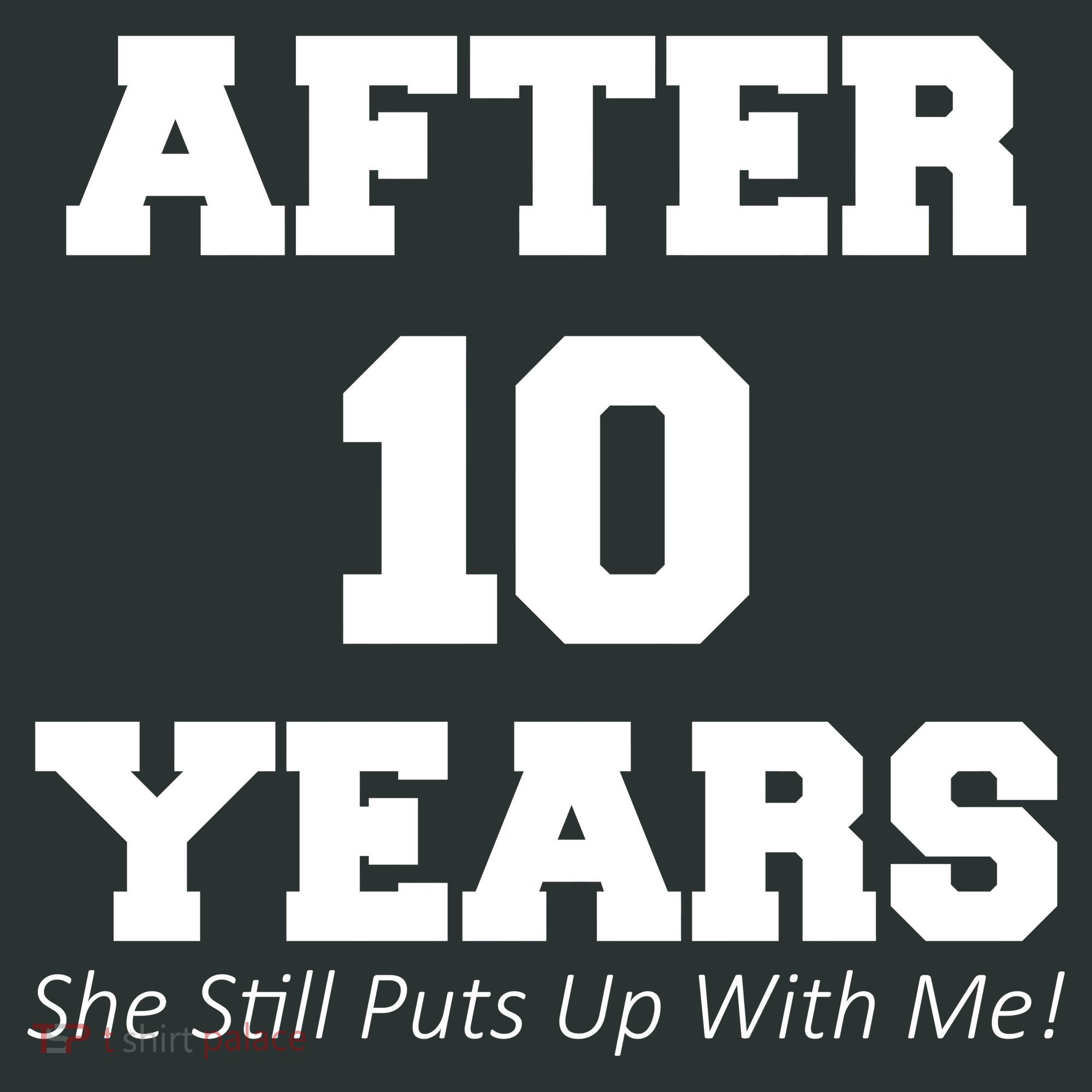 After 10 Years She Still Puts Up With Me! Anniversary Mousepad