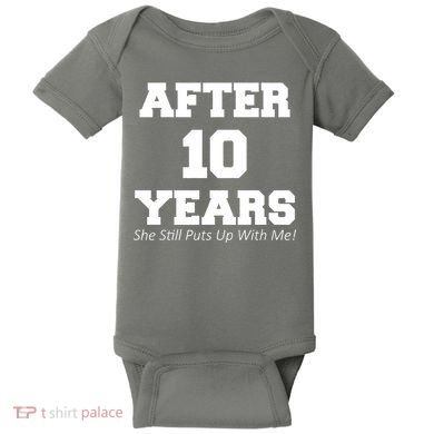 After 10 Years She Still Puts Up With Me! Anniversary Baby Bodysuit
