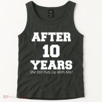 After 10 Years She Still Puts Up With Me! Anniversary Tank Top thumb 2