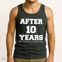 After 10 Years She Still Puts Up With Me! Anniversary Tank Top thumb 3
