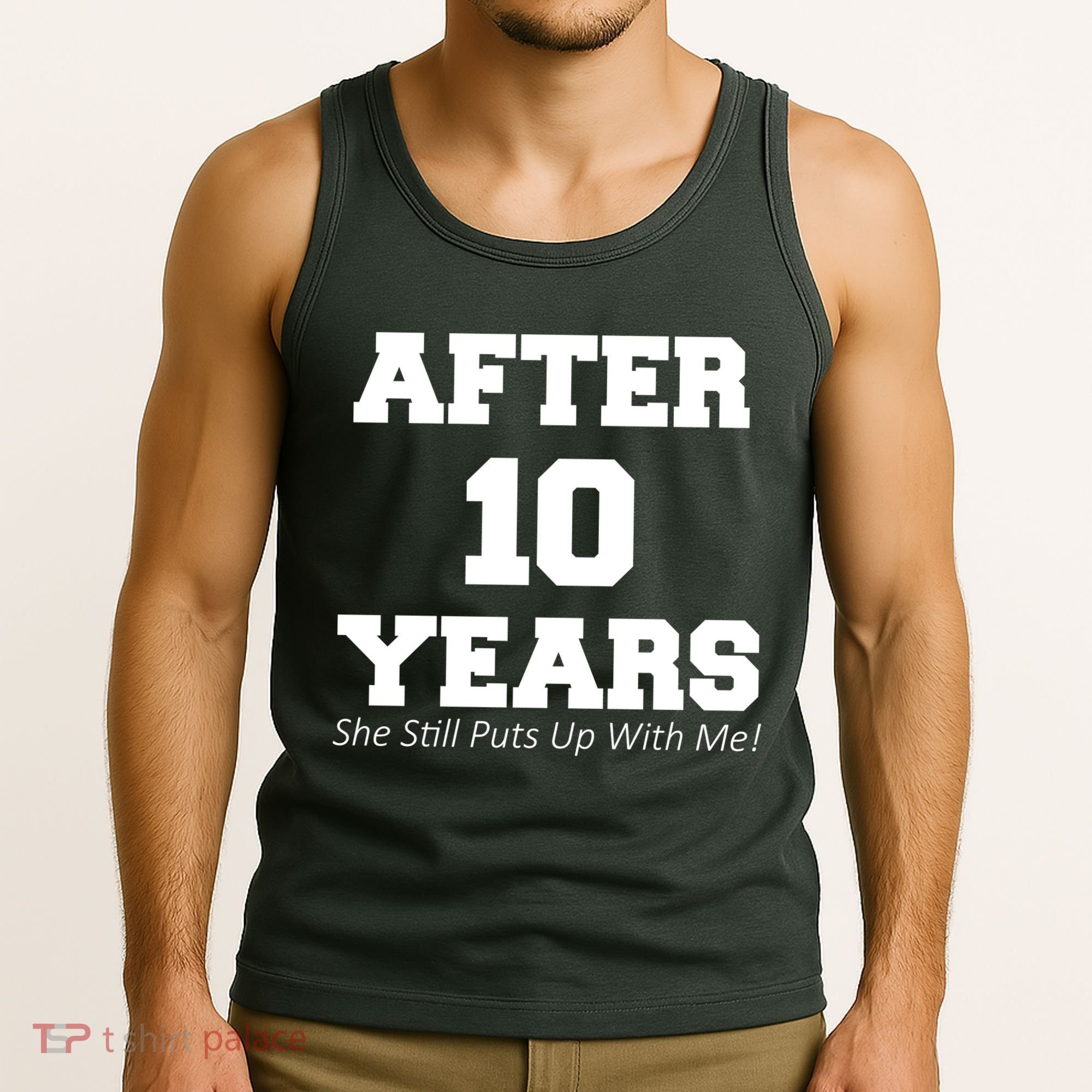 After 10 Years She Still Puts Up With Me! Anniversary Tank Top