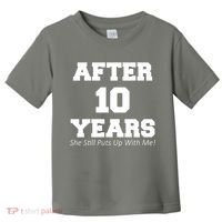 After 10 Years She Still Puts Up With Me! Anniversary Toddler T-Shirt thumb 0