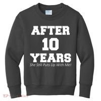 After 10 Years She Still Puts Up With Me! Anniversary Kids Sweatshirt thumb 0