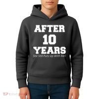 After 10 Years She Still Puts Up With Me! Anniversary Kids Hoodie thumb 4