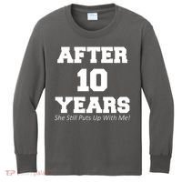 After 10 Years She Still Puts Up With Me! Anniversary Kids Long Sleeve Shirt thumb 0