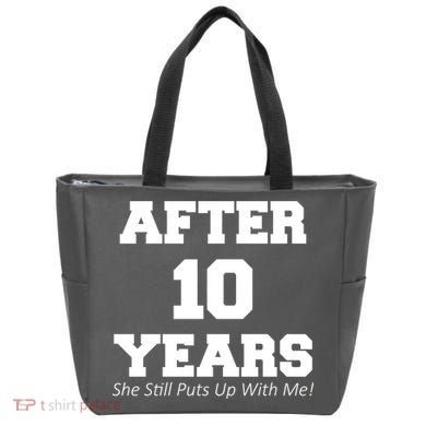After 10 Years She Still Puts Up With Me! Anniversary Tote Bag