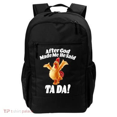 After God Made Me He Said Ta-da Funny Chicken Backpack