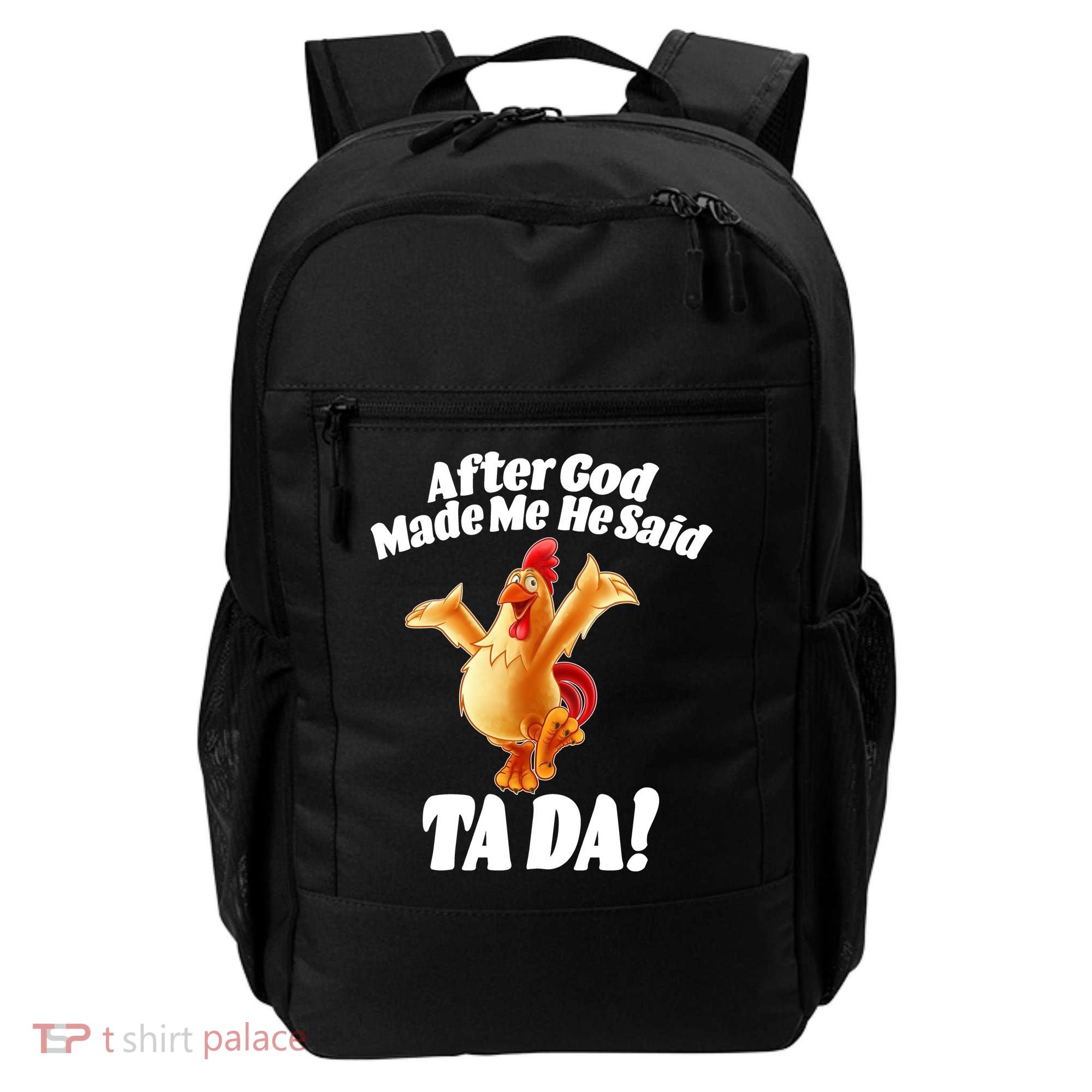 After God Made Me He Said Ta-da Funny Chicken Backpack