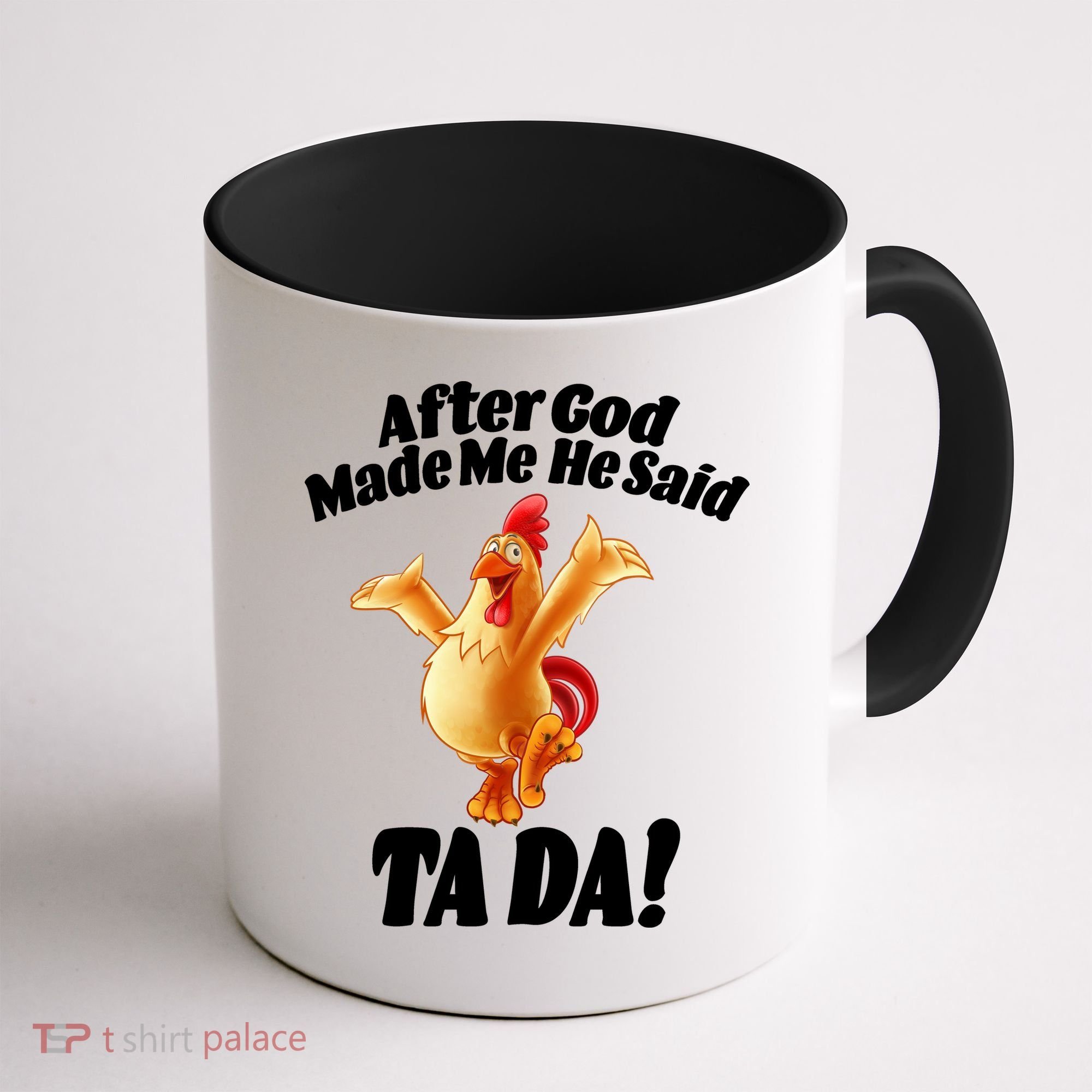 After God Made Me He Said Ta-da Funny Chicken Coffee Mug