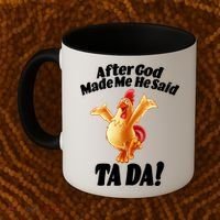 After God Made Me He Said Ta-da Funny Chicken Coffee Mug thumb 2