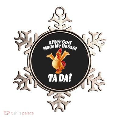 After God Made Me He Said Ta-da Funny Chicken Ornament