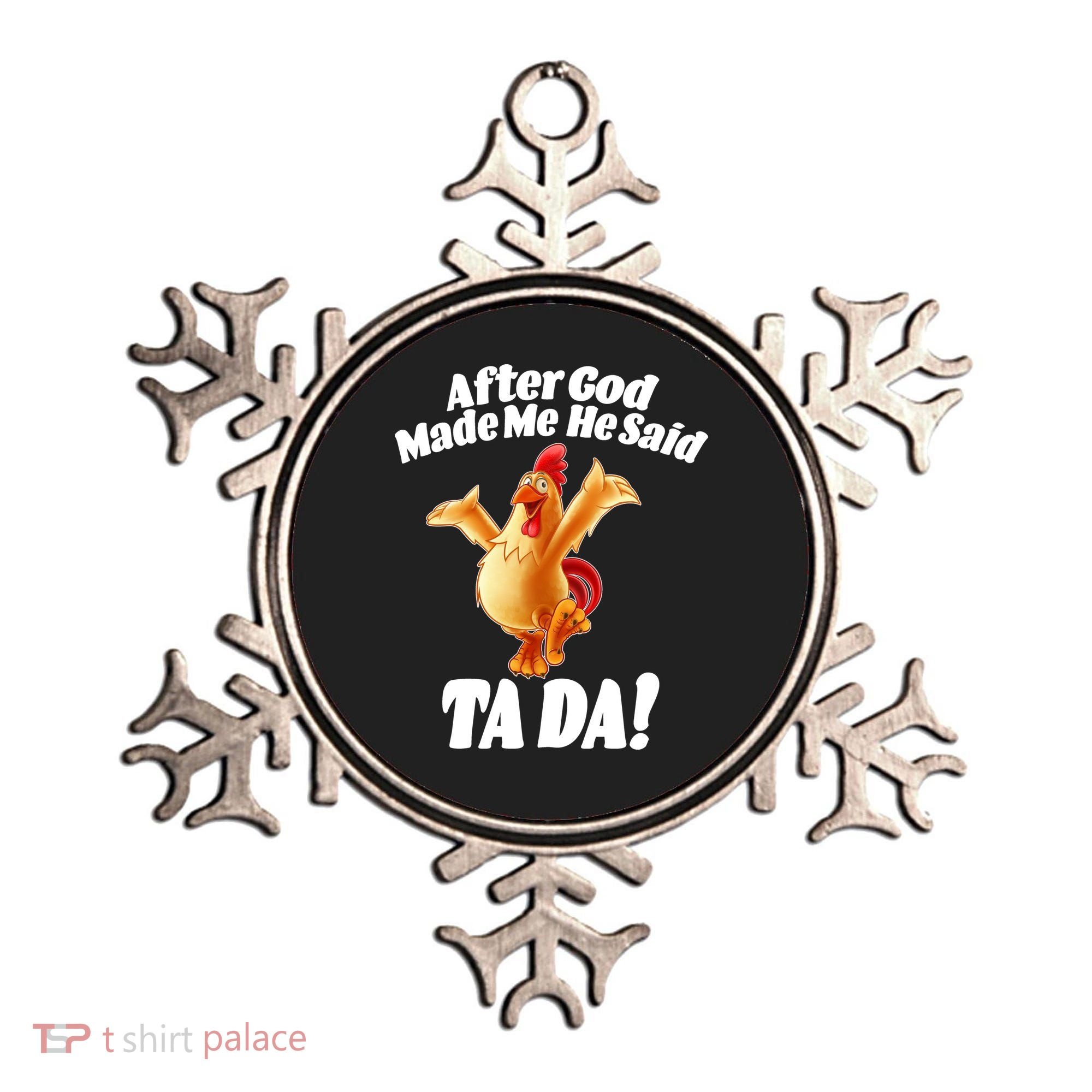 After God Made Me He Said Ta-da Funny Chicken Ornament