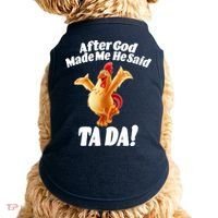 After God Made Me He Said Ta-da Funny Chicken Doggie Tank thumb 0