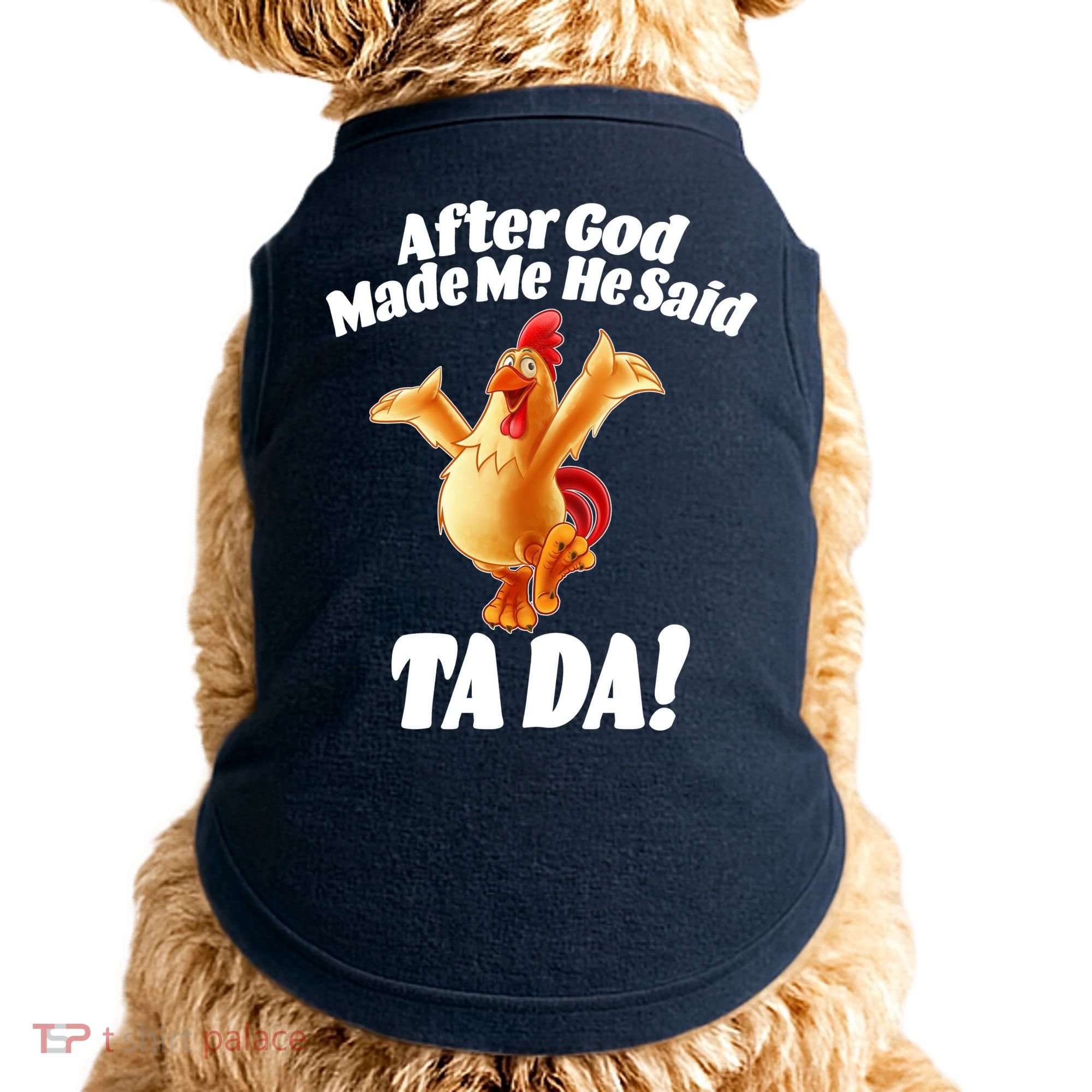 After God Made Me He Said Ta-da Funny Chicken Doggie Tank