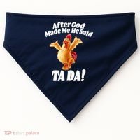After God Made Me He Said Ta-da Funny Chicken USA-Made Doggie Bandana thumb 0