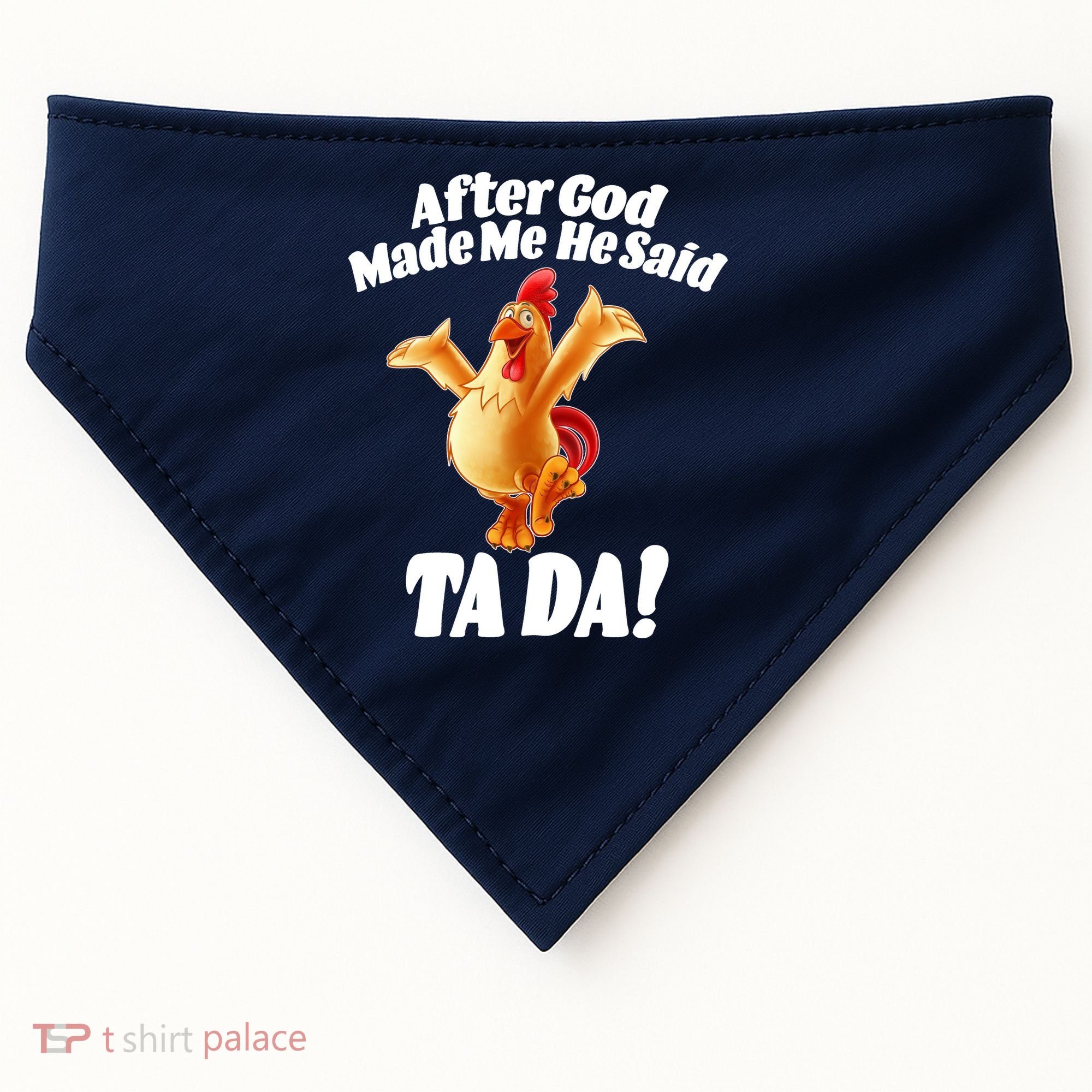 After God Made Me He Said Ta-da Funny Chicken USA-Made Doggie Bandana