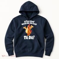 After God Made Me He Said Ta-da Funny Chicken Hoodie thumb 0