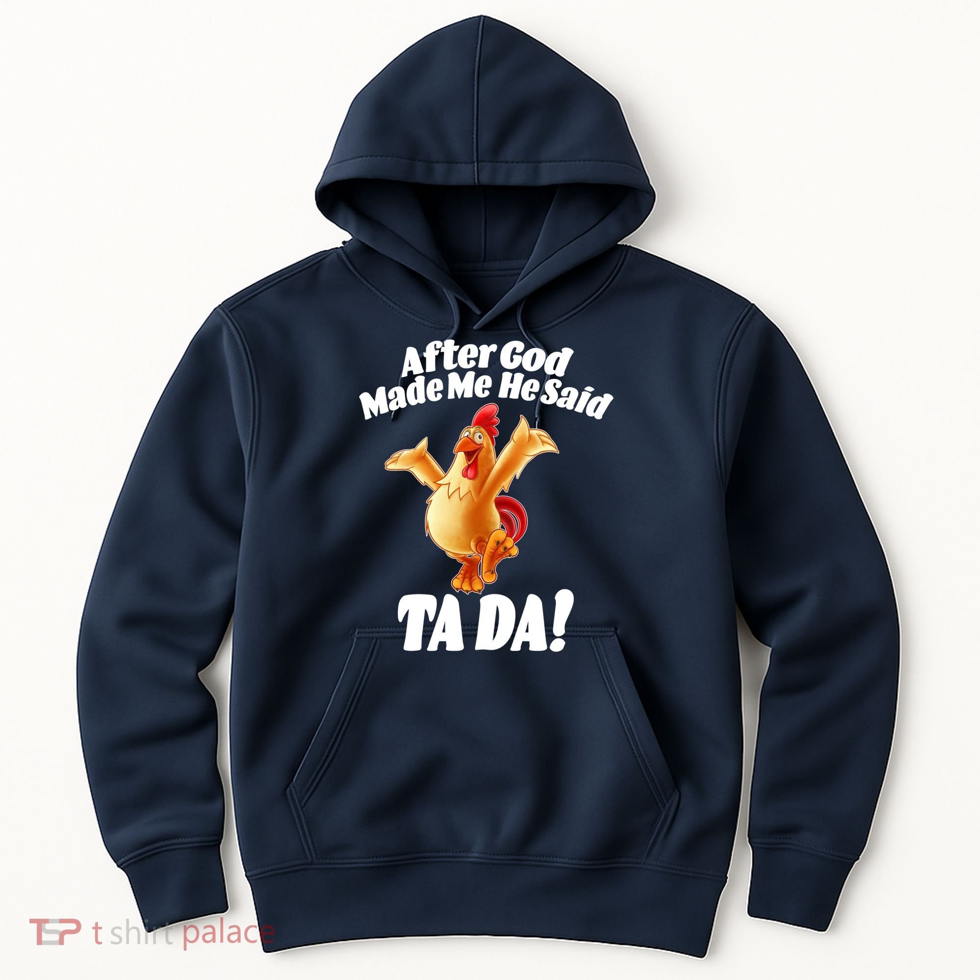 After God Made Me He Said Ta-da Funny Chicken Hoodie