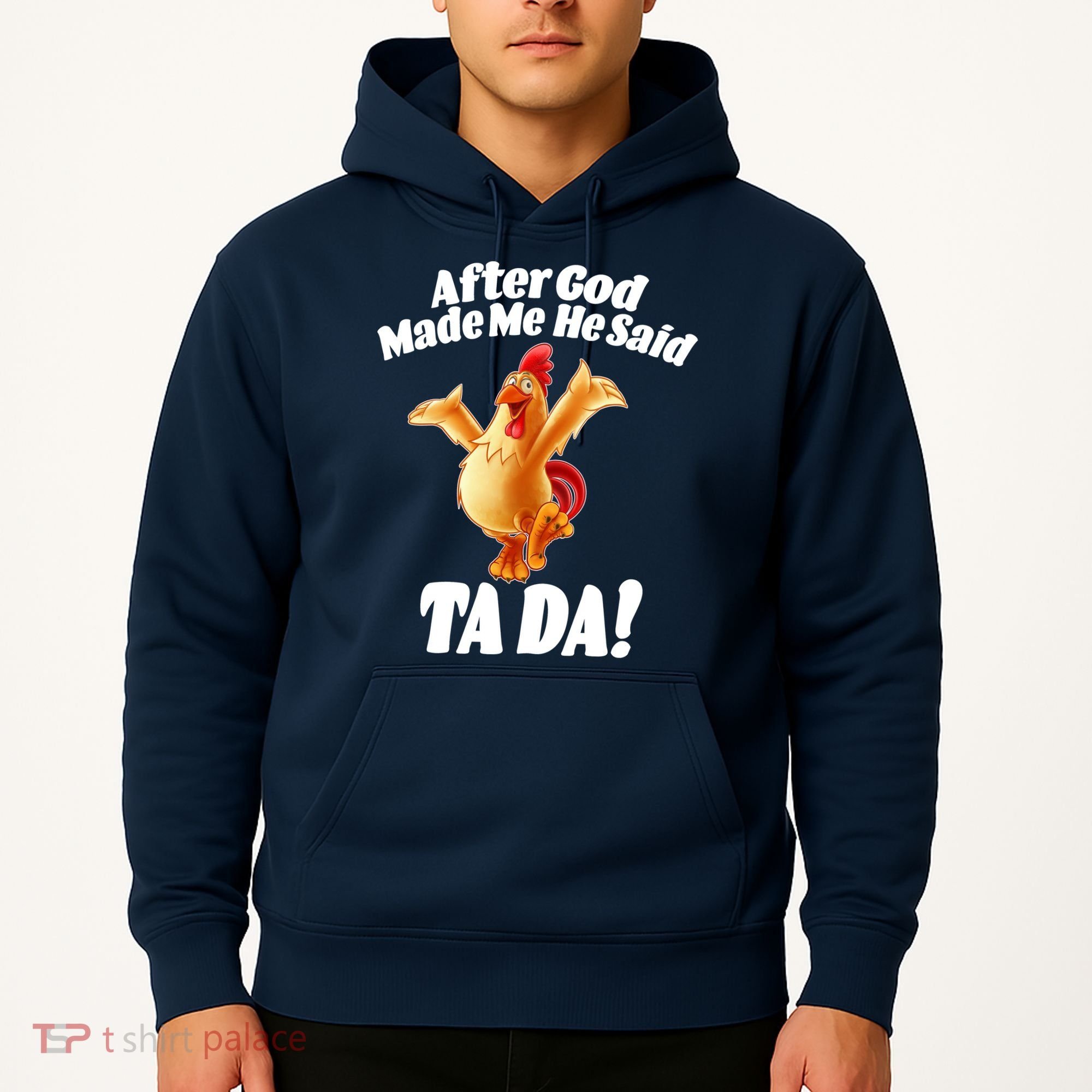 After God Made Me He Said Ta-da Funny Chicken Hoodie