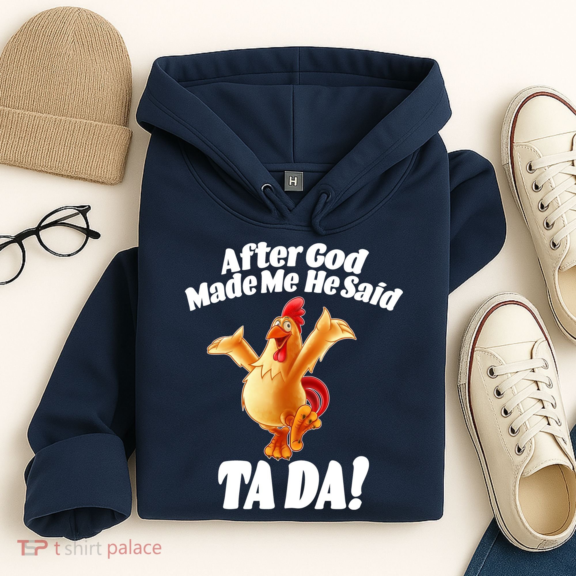 After God Made Me He Said Ta-da Funny Chicken Hoodie
