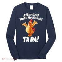 After God Made Me He Said Ta-da Funny Chicken Long Sleeve Shirt thumb 0