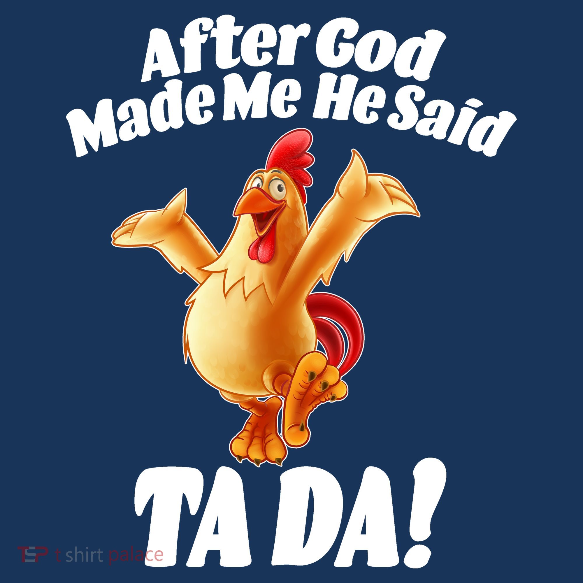 After God Made Me He Said Ta-da Funny Chicken Long Sleeve Shirt