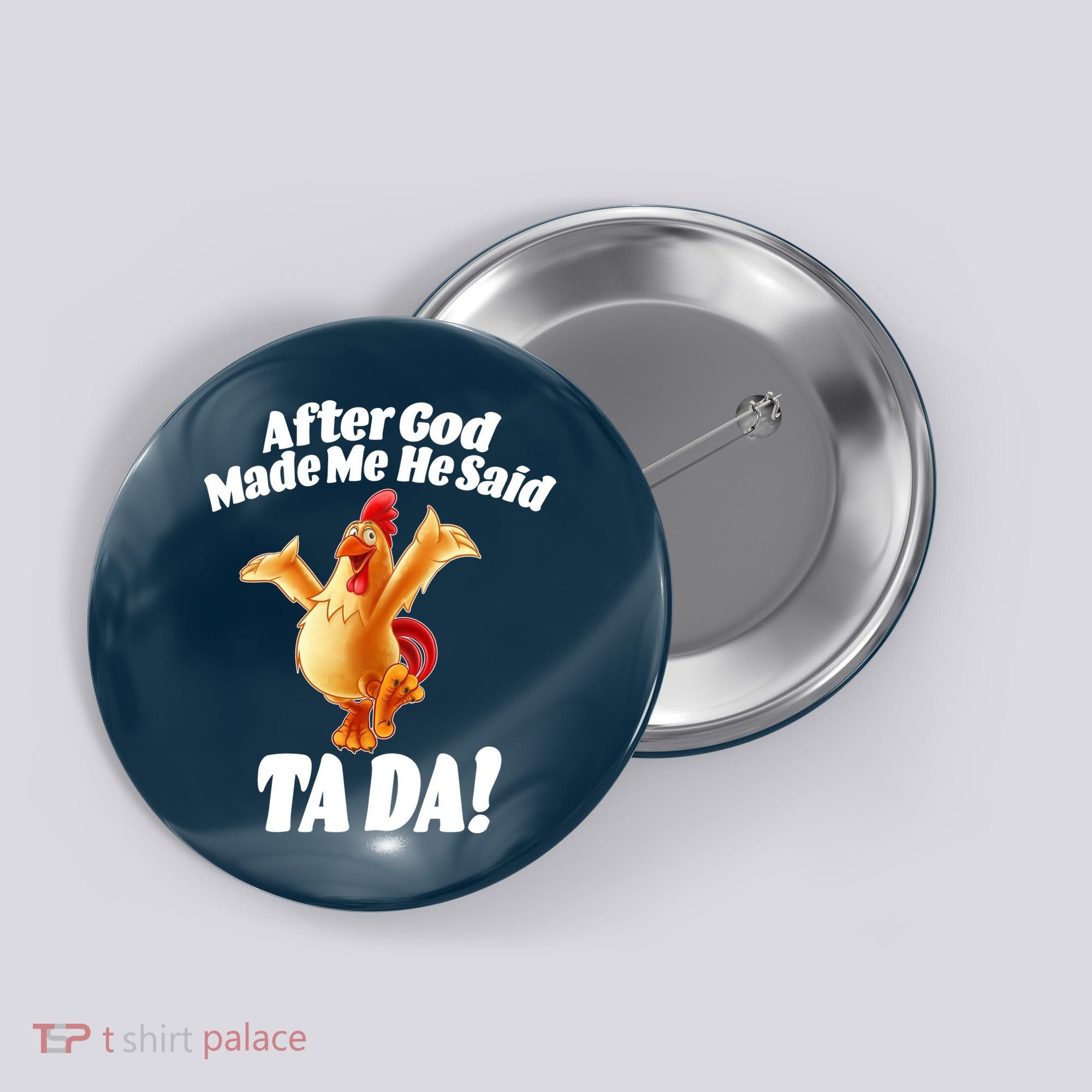 After God Made Me He Said Ta-da Funny Chicken Button