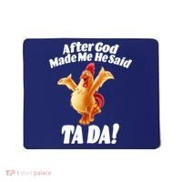 After God Made Me He Said Ta-da Funny Chicken Mousepad thumb 0