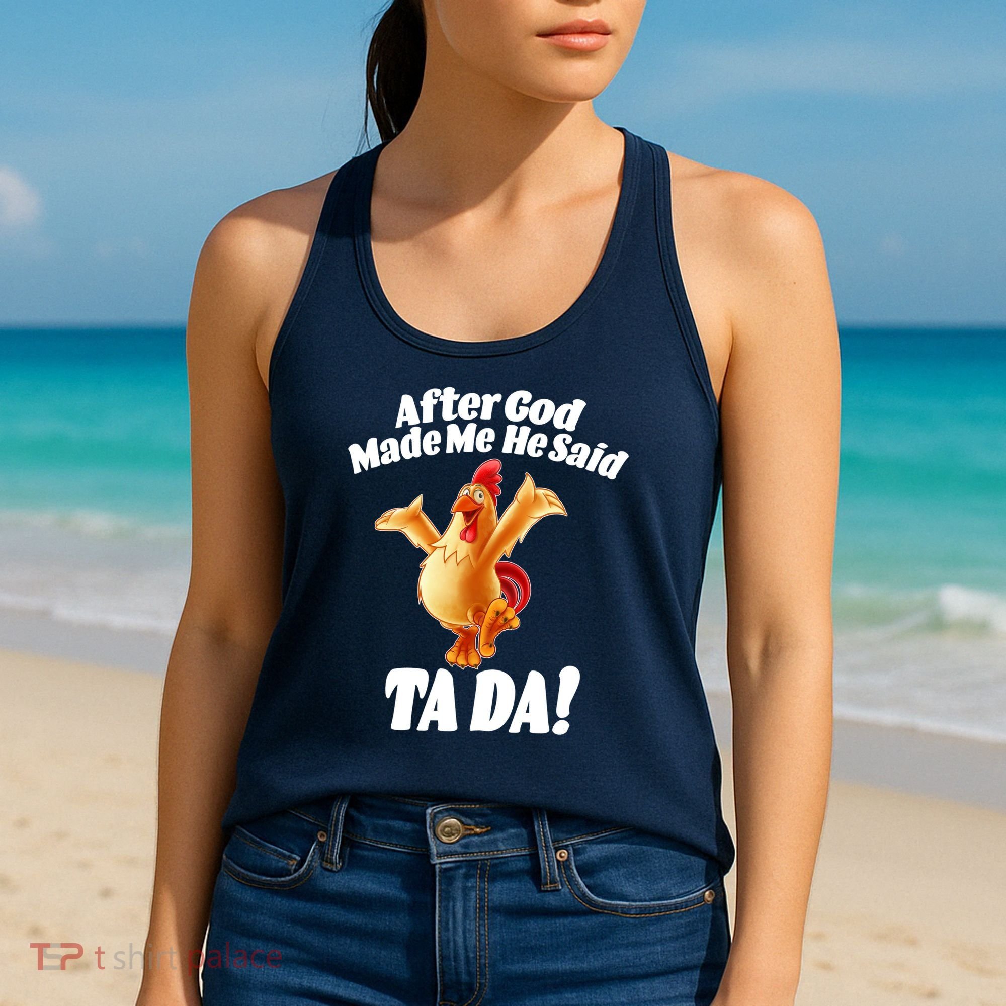 After God Made Me He Said Ta-da Funny Chicken Women's Tank Top