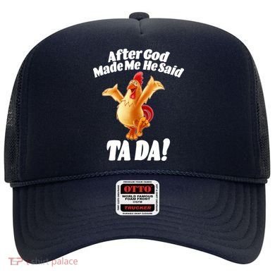 After God Made Me He Said Ta-da Funny Chicken Hat