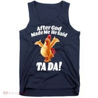 After God Made Me He Said Ta-da Funny Chicken Tank Top thumb 0