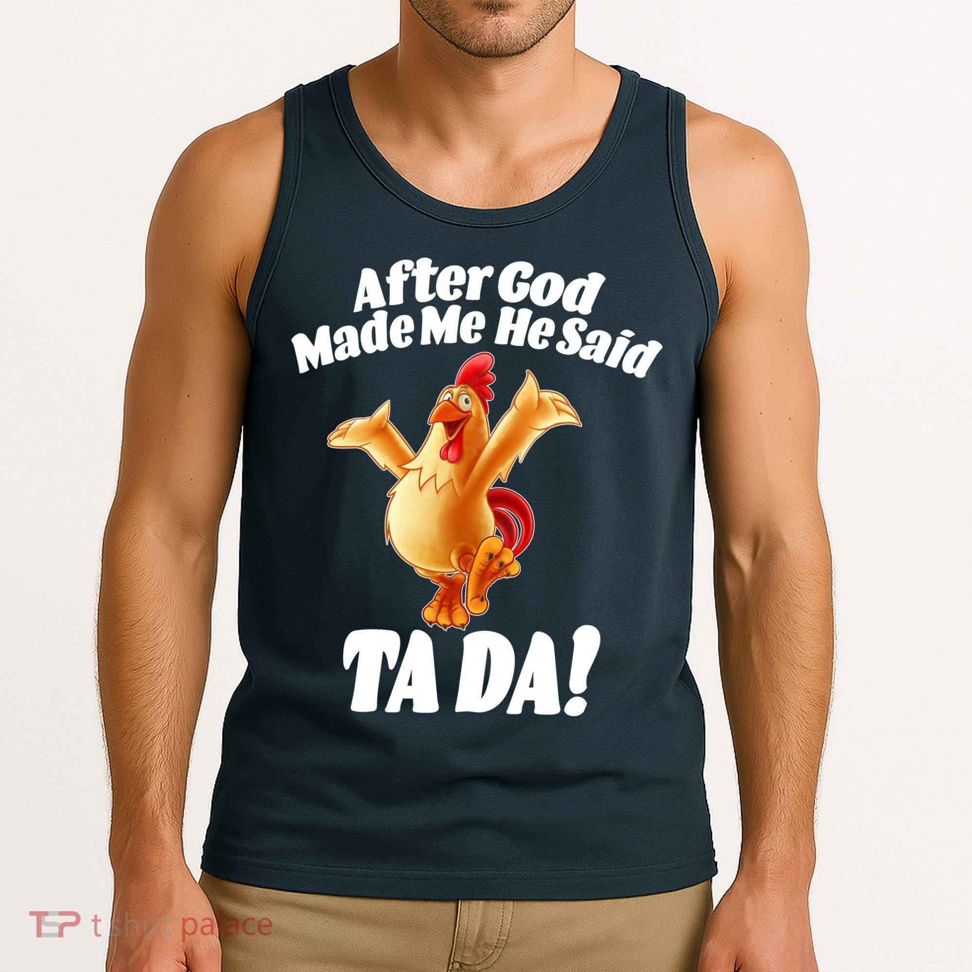 After God Made Me He Said Ta-da Funny Chicken Tank Top