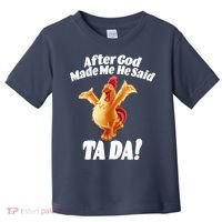 After God Made Me He Said Ta-da Funny Chicken Toddler T-Shirt thumb 0
