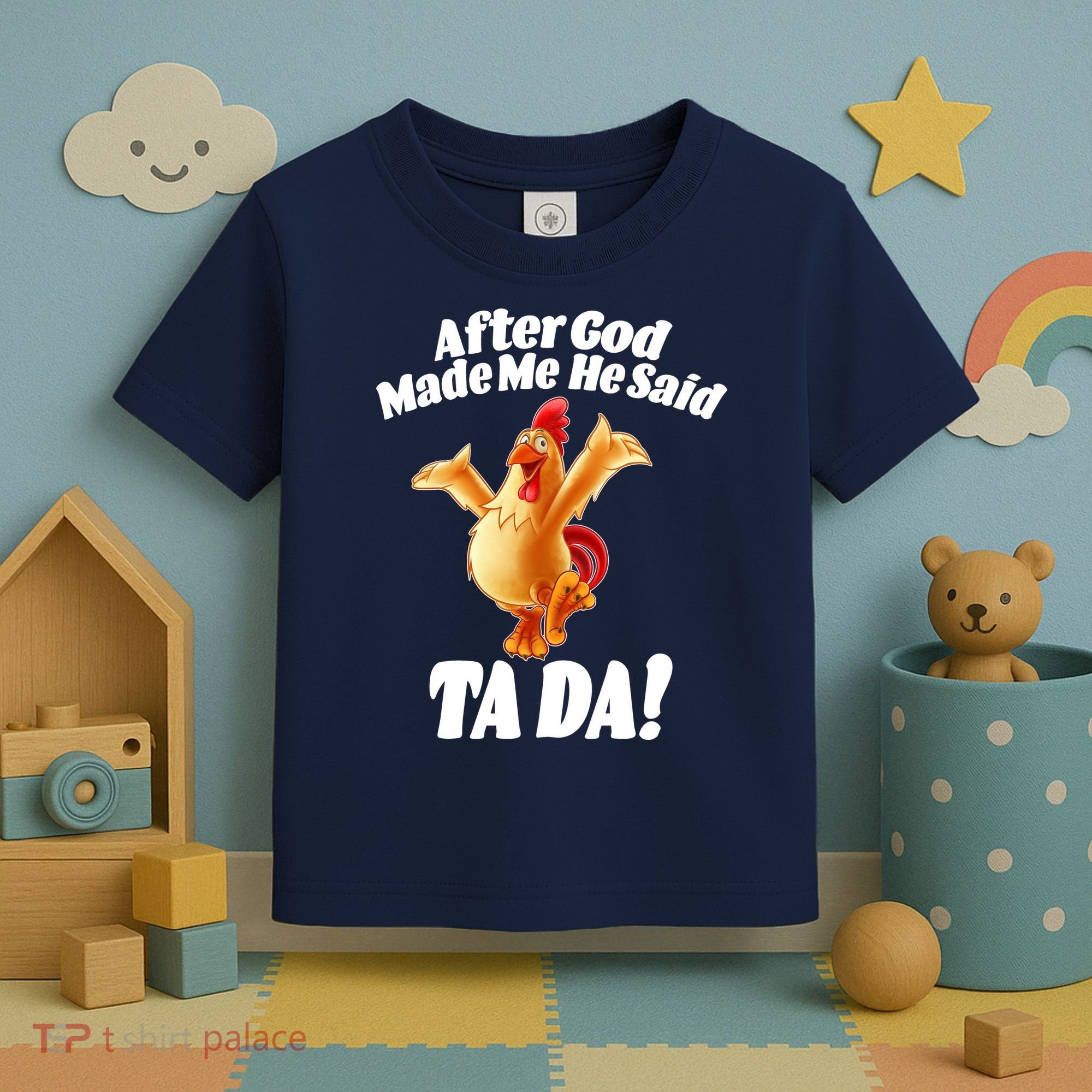 After God Made Me He Said Ta-da Funny Chicken Toddler T-Shirt