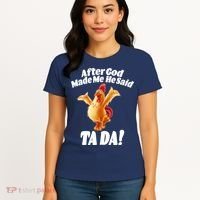 After God Made Me He Said Ta-da Funny Chicken Women's T-Shirt thumb 4