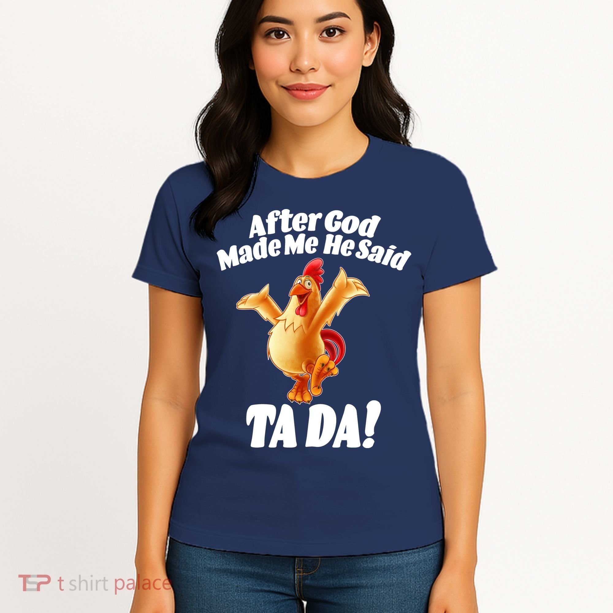 After God Made Me He Said Ta-da Funny Chicken Women's T-Shirt