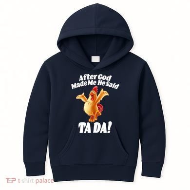 After God Made Me He Said Ta-da Funny Chicken Kids Hoodie
