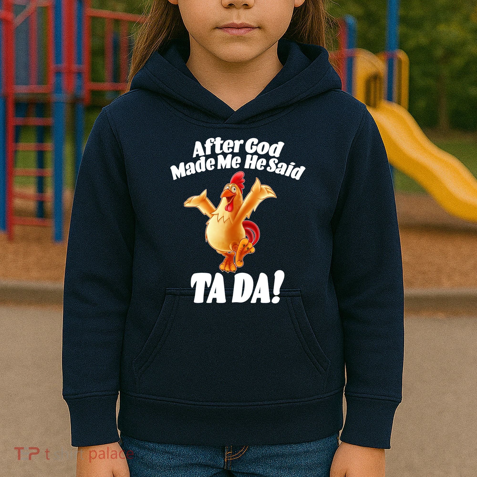After God Made Me He Said Ta-da Funny Chicken Kids Hoodie
