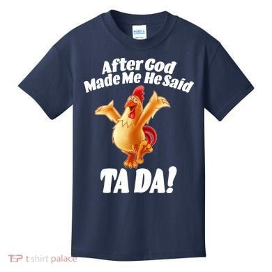 After God Made Me He Said Ta-da Funny Chicken Kids T-Shirt