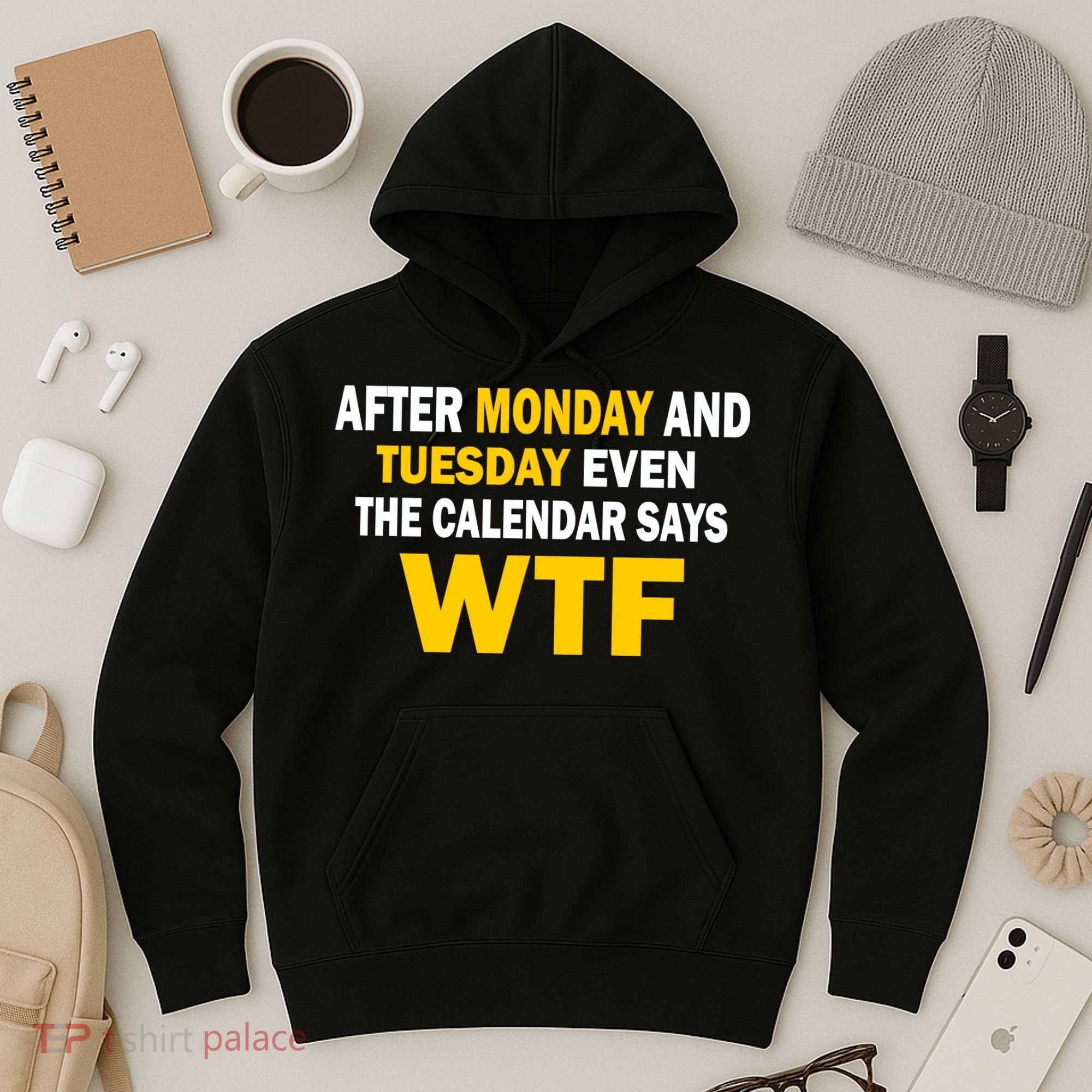After Monday and Tuesday WTF Hoodie