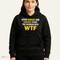After Monday and Tuesday WTF Hoodie thumb 5