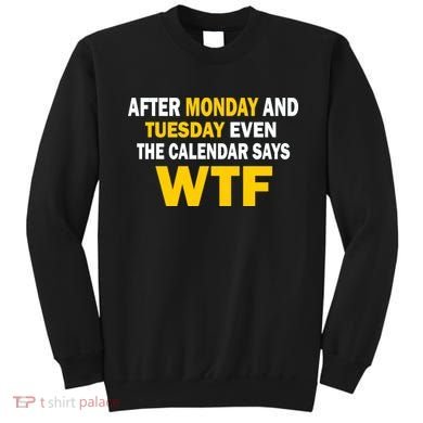 After Monday and Tuesday WTF Sweatshirt