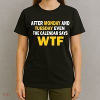 After Monday and Tuesday WTF T-Shirt thumb 4